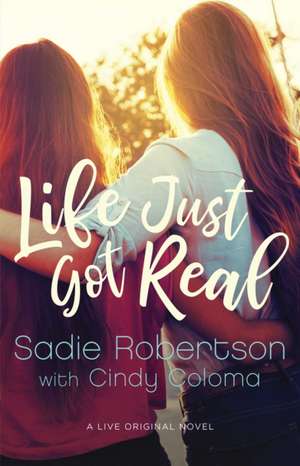 Life Just Got Real de Sadie Robertson