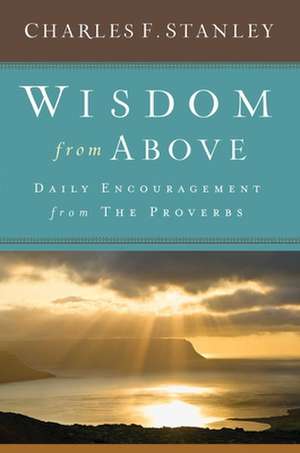 Wisdom from Above de Charles F. Stanley