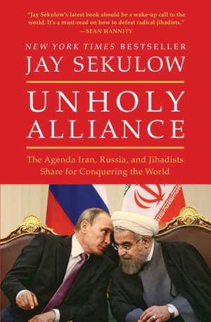 Unholy Alliance de Jay Sekulow