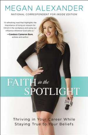 Faith in the Spotlight de Megan Alexander