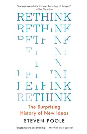 Rethink: The Surprising History of New Ideas de Steven Poole