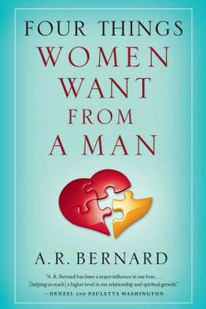 Four Things Women Want from a Man de A. R. Bernard