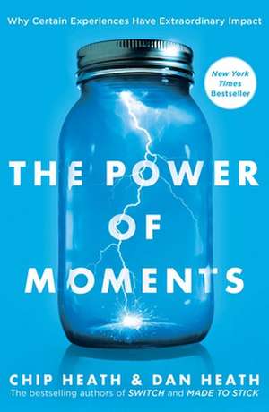 The Power of Moments de Chip Heath