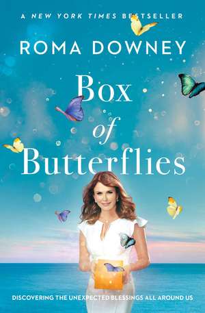 Box of Butterflies: Discovering the Unexpected Blessings All Around Us de Roma Downey