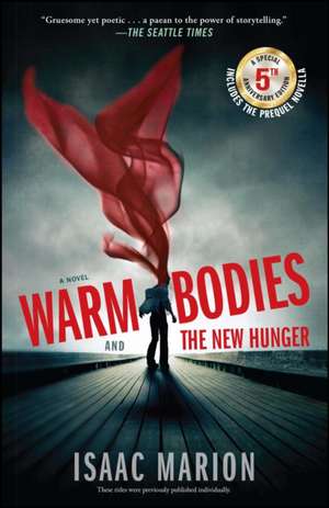 Warm Bodies and the New Hunger: A Special 5th Anniversary Edition de Isaac Marion