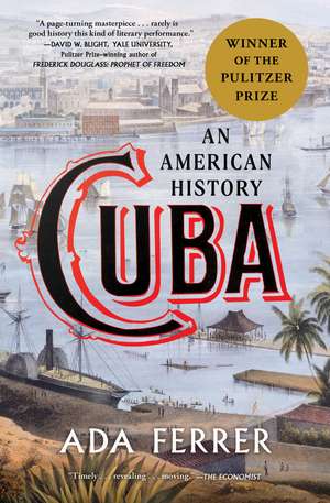 Cuba (Winner of the Pulitzer Prize): An American History de Dr. Ada Ferrer