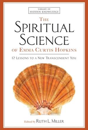 Spiritual Science of Emma Curtis Hopkins de Emma C Hopkins