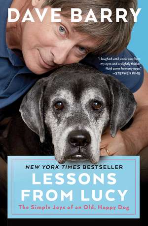 Lessons From Lucy: The Simple Joys of an Old, Happy Dog de Dave Barry