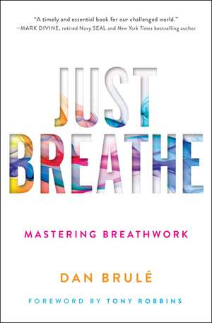 Just Breathe: Mastering Breathwork de Dan Brule