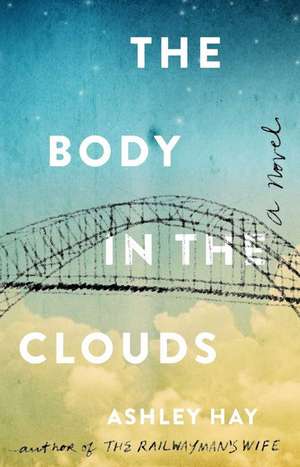 The Body in the Clouds de Ashley Hay