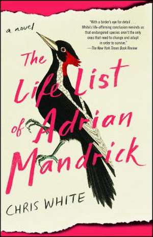 The Life List of Adrian Mandrick de Chris White