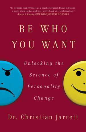 Be Who You Want: Unlocking the Science of Personality Change de Christian Jarrett