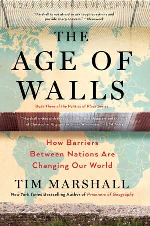 The Age of Walls: How Barriers Between Nations Are Changing Our World de Tim Marshall