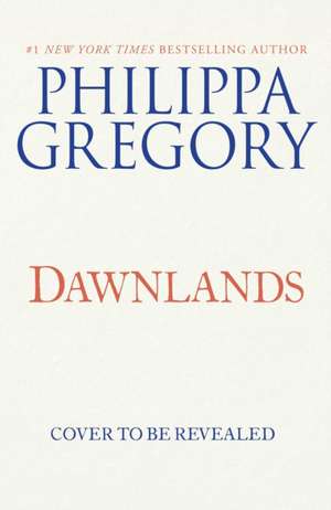 Dawnlands de Philippa Gregory