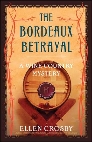 The Bordeaux Betrayal de Ellen Crosby