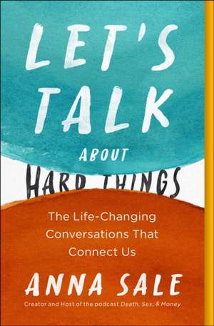 Let's Talk about Hard Things de Anna Sale