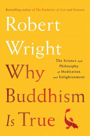 Why Buddhism Is True de Robert Wright