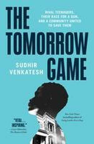 The Tomorrow Game: Rival Teenagers, Their Race for a Gun, and a Community United to Save Them de Sudhir Venkatesh