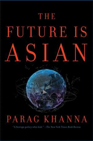 The Future Is Asian de Parag Khanna