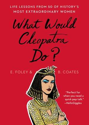 What Would Cleopatra Do? de Elizabeth Foley