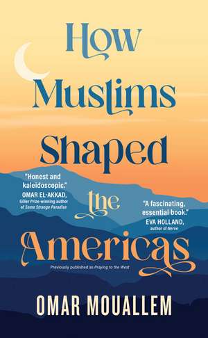 How Muslims Shaped the Americas de Omar Mouallem