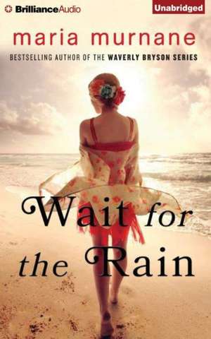 Wait for the Rain de Maria Murnane