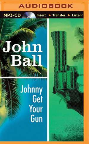 Johnny Get Your Gun de John Ball