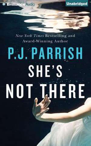 She's Not There de P.J. Parrish