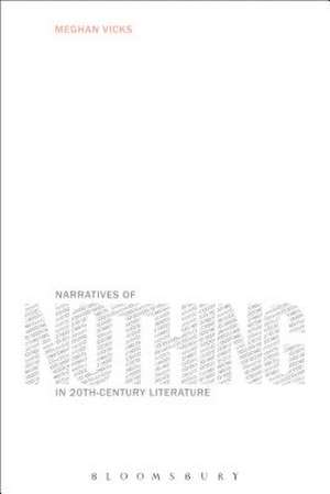 Narratives of Nothing in 20th-Century Literature de Dr. Meghan Vicks