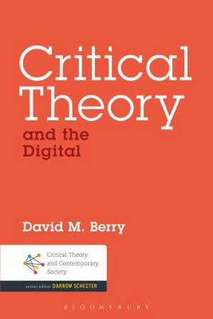 Critical Theory and the Digital de Dr. David M. Berry