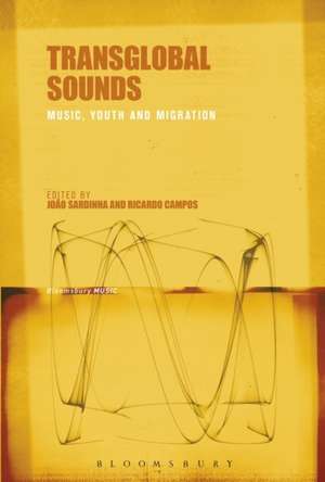 Transglobal Sounds: Music, Youth and Migration de João Sardinha