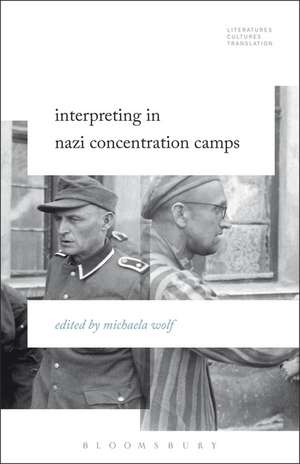 Interpreting in Nazi Concentration Camps de Professor Michaela Wolf