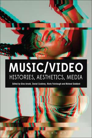 Music/Video: Histories, Aesthetics, Media de Gina Arnold