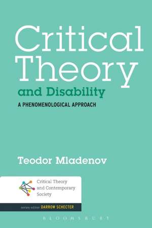 Critical Theory and Disability: A Phenomenological Approach de Teodor Mladenov