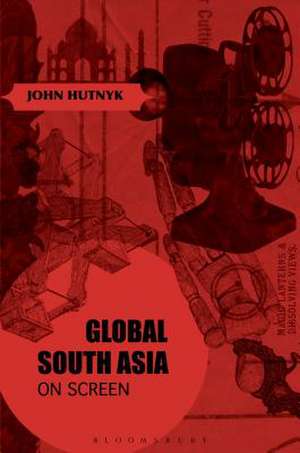 Global South Asia on Screen de John Hutnyk