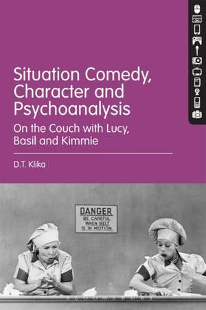 Situation Comedy, Character, and Psychoanalysis: On the Couch with Lucy, Basil, and Kimmie de D.T. Klika