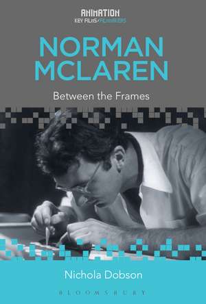 Norman McLaren: Between the Frames de Nichola Dobson