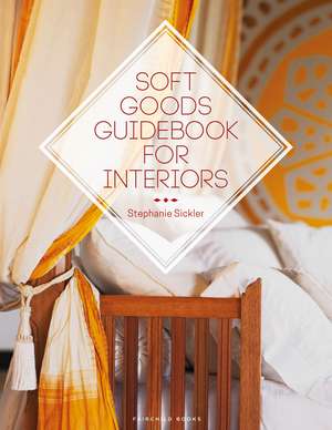 Soft Goods Guidebook for Interiors de Stephanie Sickler