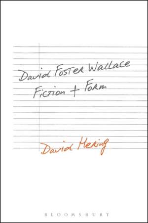 David Foster Wallace: Fiction and Form de Dr. David Hering