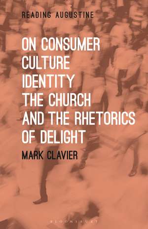 On Consumer Culture, Identity, the Church and the Rhetorics of Delight de Dr Mark Clavier