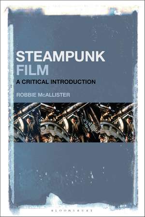 Steampunk Film: A Critical Introduction de Robbie McAllister