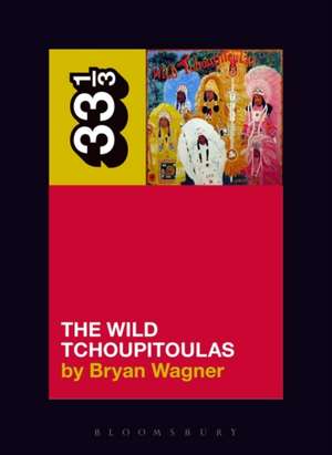 The Wild Tchoupitoulas’ The Wild Tchoupitoulas de Dr. Bryan Wagner