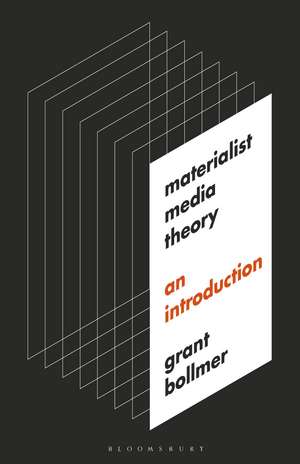 Materialist Media Theory: An Introduction de Dr. Grant Bollmer