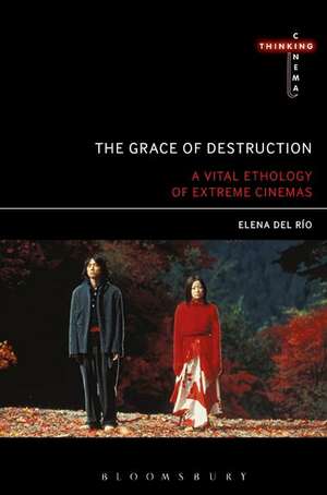 The Grace of Destruction: A Vital Ethology of Extreme Cinemas de Elena del Río