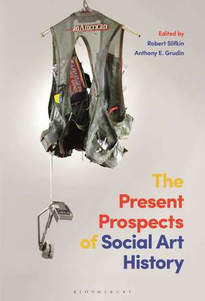 The Present Prospects of Social Art History de Prof. Robert Slifkin