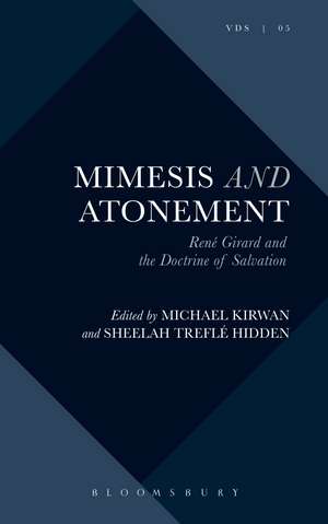 Mimesis and Atonement: René Girard and the Doctrine of Salvation de Revd Michael Kirwan