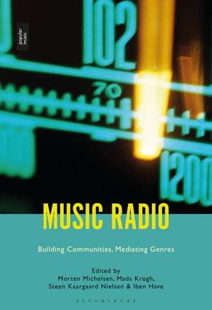 Music Radio: Building Communities, Mediating Genres de Prof Morten Michelsen