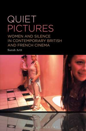 Quiet Pictures: Women and Silence in Contemporary British and French Cinema de Dr. Sarah Artt