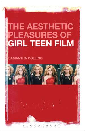 The Aesthetic Pleasures of Girl Teen Film de Dr. Samantha Colling