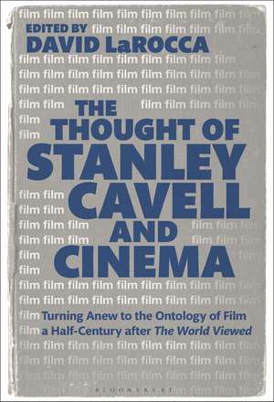 The Thought of Stanley Cavell and Cinema: Turning Anew to the Ontology of Film a Half-Century after The World Viewed de Dr. David LaRocca